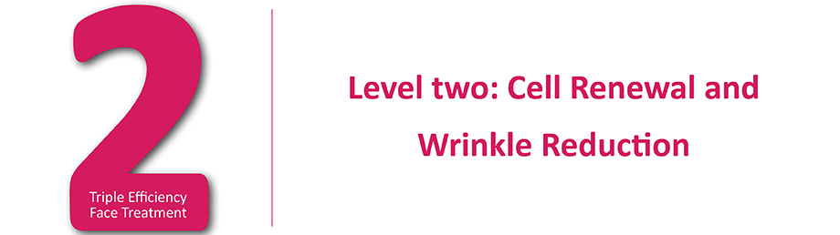 Level two: Cell Renewal and Wrinkle Reduction